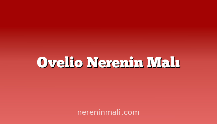 Ovelio Nerenin Malı