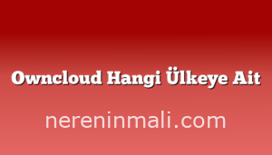 Owncloud Hangi Ülkeye Ait