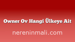 Owner Ov Hangi Ülkeye Ait