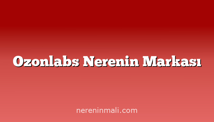 Ozonlabs Nerenin Markası