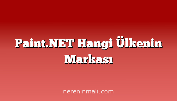 Paint.NET Hangi Ülkenin Markası