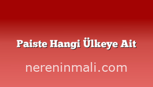 Paiste Hangi Ülkeye Ait