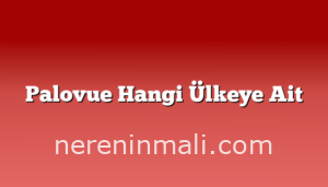 Palovue Hangi Ülkeye Ait