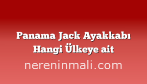 Panama Jack Ayakkabı Hangi Ülkeye ait