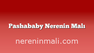 Pashababy Nerenin Malı