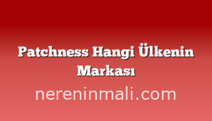 Patchness Hangi Ülkenin Markası