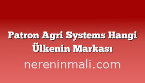 Patron Agri Systems Hangi Ülkenin Markası