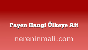 Payen Hangi Ülkeye Ait