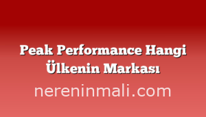 Peak Performance Hangi Ülkenin Markası