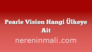 Pearle Vision Hangi Ülkeye Ait