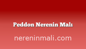 Peddon Nerenin Malı