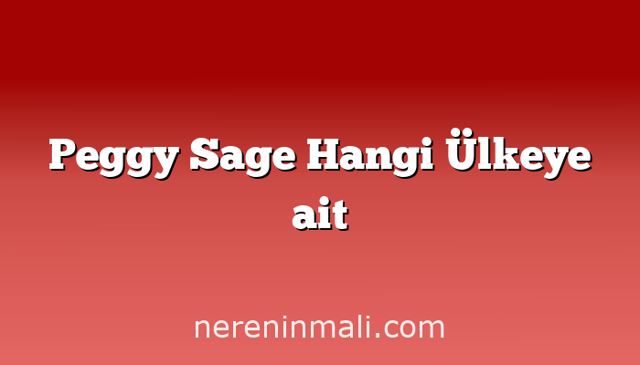 Peggy Sage Hangi Ülkeye ait