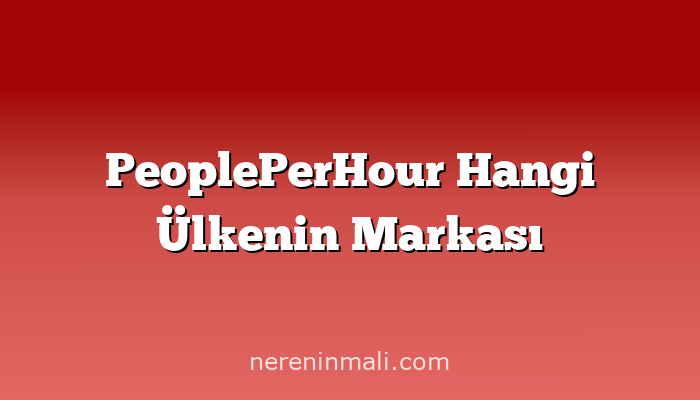 PeoplePerHour Hangi Ülkenin Markası