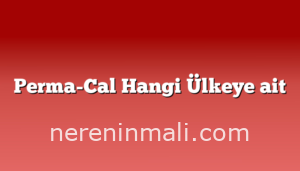 Perma-Cal Hangi Ülkeye ait