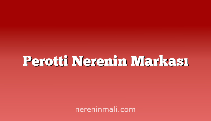 Perotti Nerenin Markası