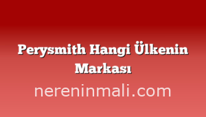 Perysmith Hangi Ülkenin Markası