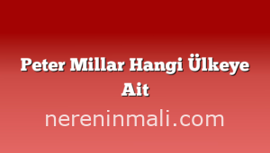 Peter Millar Hangi Ülkeye Ait