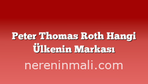 Peter Thomas Roth Hangi Ülkenin Markası