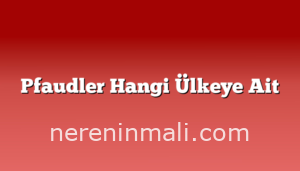 Pfaudler Hangi Ülkeye Ait