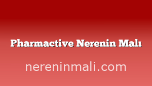 Pharmactive Nerenin Malı