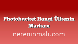 Photobucket Hangi Ülkenin Markası