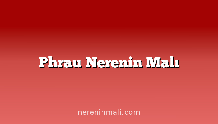 Phrau Nerenin Malı