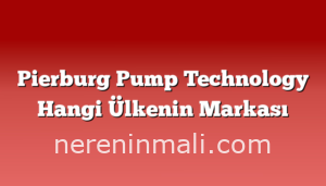 Pierburg Pump Technology Hangi Ülkenin Markası