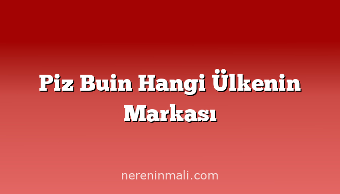 Piz Buin Hangi Ülkenin Markası