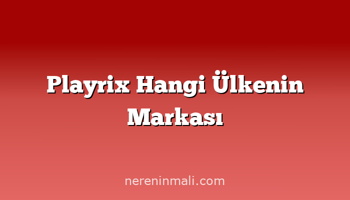 Playrix Hangi Ülkenin Markası