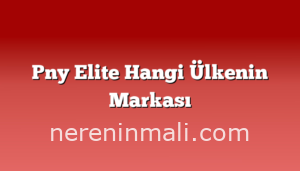 Pny Elite Hangi Ülkenin Markası