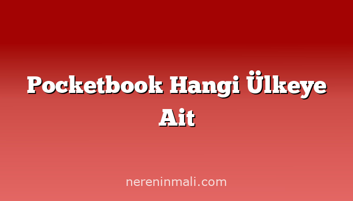 Pocketbook Hangi Ülkeye Ait