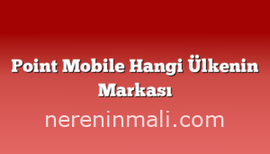 Point Mobile Hangi Ülkenin Markası