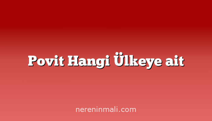 Povit Hangi Ülkeye ait