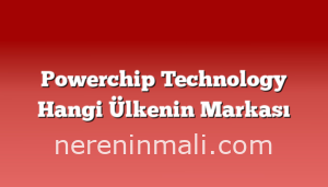 Powerchip Technology Hangi Ülkenin Markası