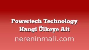 Powertech Technology Hangi Ülkeye Ait