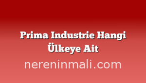 Prima Industrie Hangi Ülkeye Ait