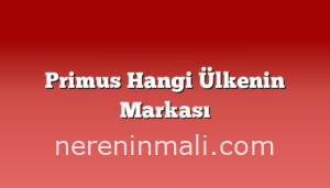 Primus Hangi Ülkenin Markası