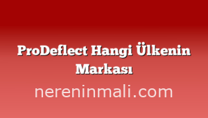 ProDeflect Hangi Ülkenin Markası