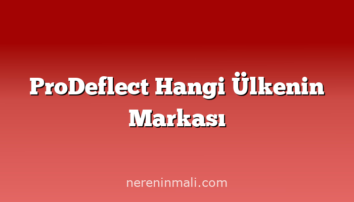 ProDeflect Hangi Ülkenin Markası