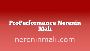 ProPerformance Nerenin Malı