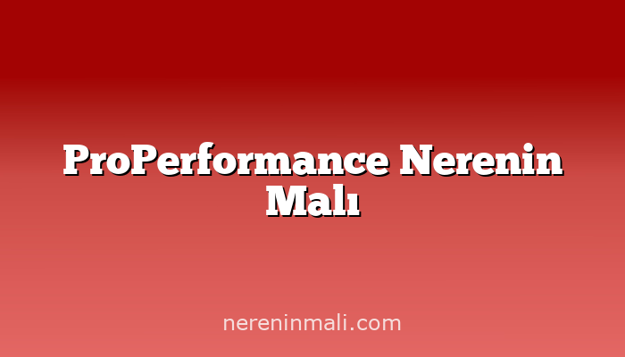 ProPerformance Nerenin Malı