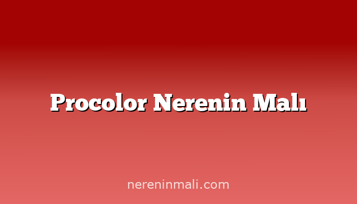 Procolor Nerenin Malı