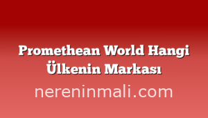 Promethean World Hangi Ülkenin Markası