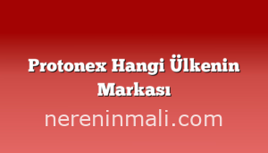 Protonex Hangi Ülkenin Markası