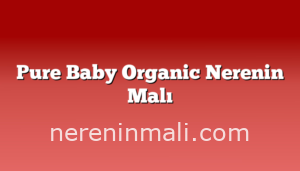 Pure Baby Organic Nerenin Malı