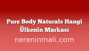 Pure Body Naturals Hangi Ülkenin Markası