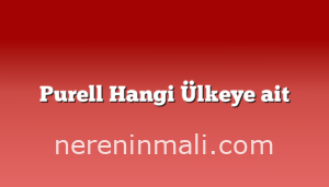 Purell Hangi Ülkeye ait