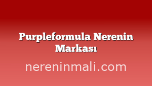 Purpleformula Nerenin Markası