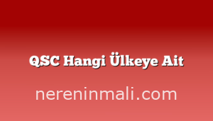 QSC Hangi Ülkeye Ait