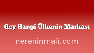 Qcy Hangi Ülkenin Markası